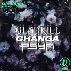 Episode 026 - Gladkill, Psy Fi, Changa - Hosted By Djedi
