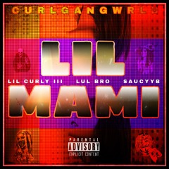 CURL GANG (FT. LULBRO) - LIL MAMI (PROD. VINCEDAPRODUCER)