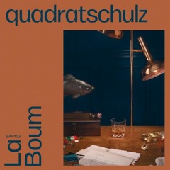 quadratschulz - La Boum EP (Bordello a Parigi) [SNIPPETS]