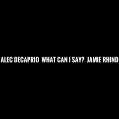 What Can I Say? - with Alec DeCaprio / guitar