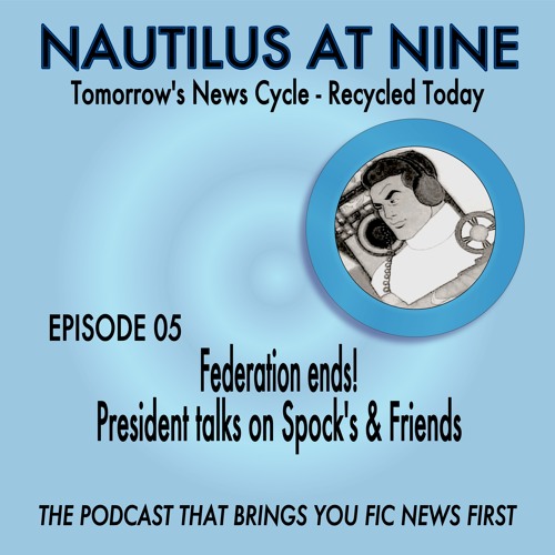 Federation ends! President talks on Spock's & Friends