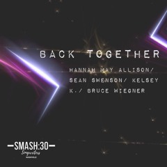 Back Together (Kelsey K/  Bruce Wiegner/ Hannah Alison/ Sean Swenson)