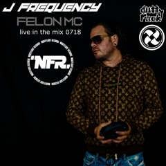 J FREQUENCY & FELON MC - Nightflight Radio 20180719