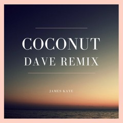 James Kaye - Coconut (Dave Remix)