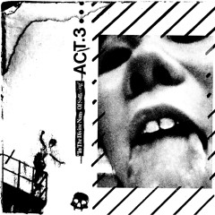 ACT 3 - In The Divine Name Of Suffering (MASTER MIX CXXXIX)