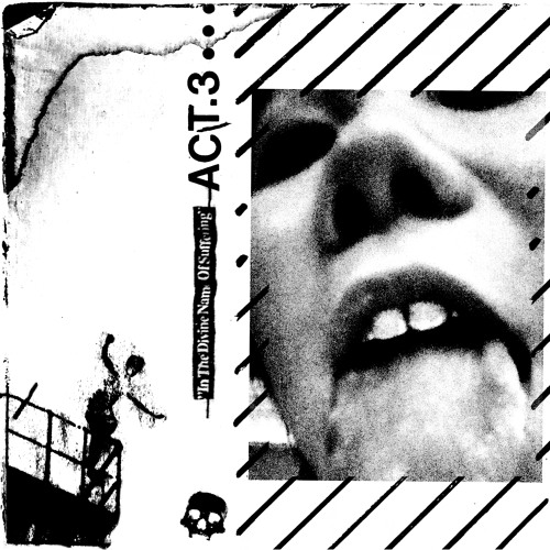 ACT 3 - In The Divine Name Of Suffering (MASTER MIX CXXXIX)