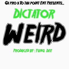 Dictator- Weird [Rough]