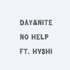 No Help (Day&Nite ft Hvshi)