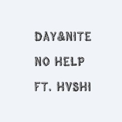No Help (Day&Nite ft Hvshi)