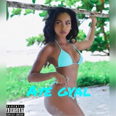 Aye Gyal