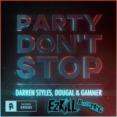Darren Styles, Dougal & Gammer - Party Don't Stop (Ezkill Remix ) XFree DownloadX
