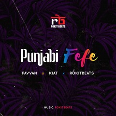 Punjabi FEFE - Pavvan | Kiat | RokitBeats | 6ix9ine |