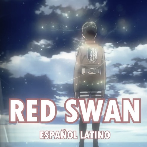 Red Swan - (letra da música) - Attack On Titan (Shingeki No Kyojin