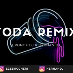 TODA REMIX - RKT - CRONOX DJ & HERNAN DJ