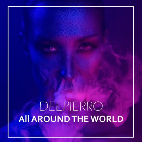 Deepierro - All Around The World