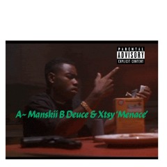Menace A~ Manskii B Deuce Xtsy