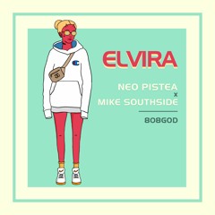 Neo Pistea x Mike Southside - ELVIRA (Official)