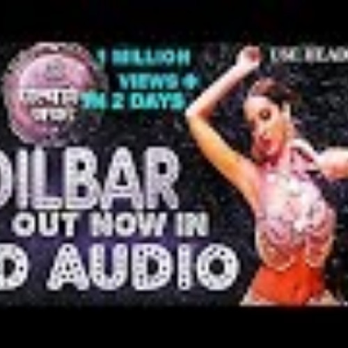 3D Audio | DILBAR - Full Song | Satyameva Jayate |