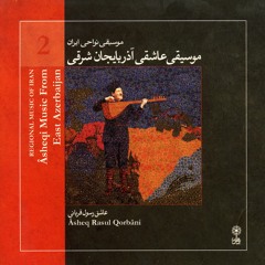 Osmânli Divânisi/Âsheqi Music of East Azerbâijân/Âsheq Rasul Qorbâni