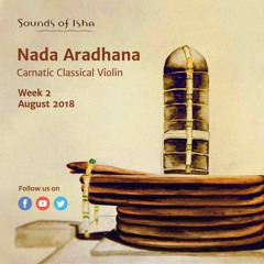 Nada Aradhana - Carnatic Classical Violin (August 2018, Week 2)