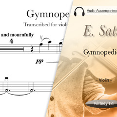 E. Satie - Gymnopedie 1 - Violin (Piano Accompaniment)