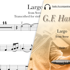 G.F. Handel - Largo - Violin (Piano Accompaniment)