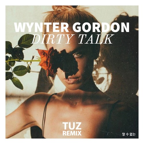 Stream Wynter Gordon - Dirty Talk (Tuz Remix) by Tuz | Listen online for  free on SoundCloud