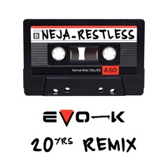 Neja - Restless (EVO - K 20yrs Remix)