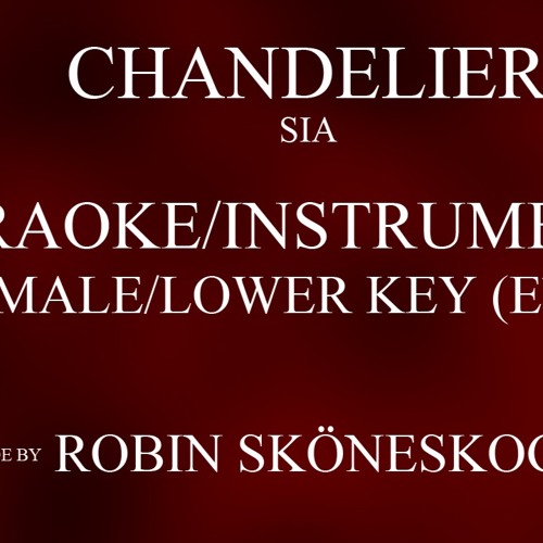Stream Chandelier Sia Male Lower Key, Sia Chandelier Tekst Karaoke
