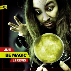 Jue - Be Magic (JJ's Remix) **OUT NOW**