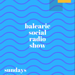 Balearic Social Radio Show 12.8.18