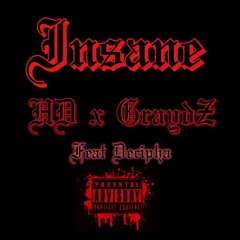 HD X GraydZ Feat Decipha - Insane