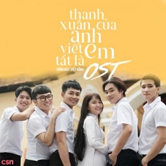 Thanh Xuân Của Anh Viết Tắt Là Em (OST) - Bằng Việt Nguyễn