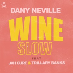 Wine Slow Ft. Jah Cure & Trillary Banks