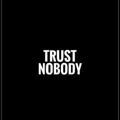 Trust Nobody