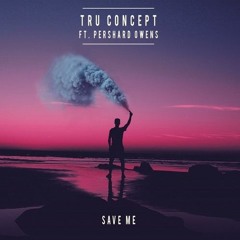 TRU Concept feat. Pershard Owens - Save Me (RobbieG Remix)