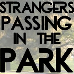 Strangers Passing In The Park