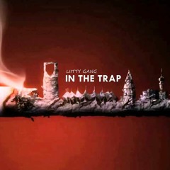 In The Trap - Liitty Gang