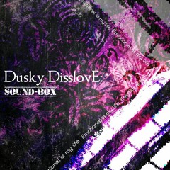 Sound-Box - Dusky DisslovE: