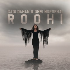 Gadi Dahan & Omri Mordehai - Roohi (Original Mix)