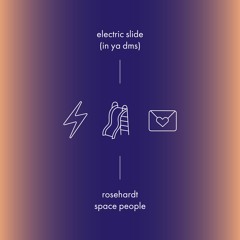 Rosehardt & Space People - Electric Slide (In Ya DMs)