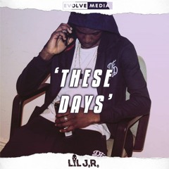 Lil J.R. - These Days