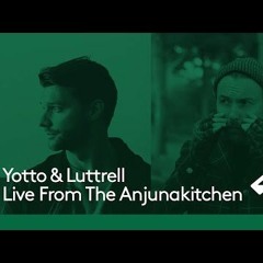 Yotto and Luttrell - Live @ Anjunadeep (Live From The Anjunakitchen)