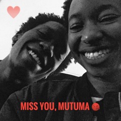Miss You, Mutuma 😘