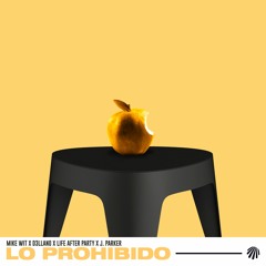 Mike Wit X D3llano X Life After Party - Lo Prohibido (feat. J. Parker)