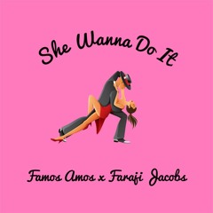 She Wanna Do It - Ft. Faraji Jacobs (prod. Syndrome)