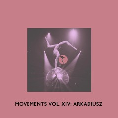 Movements Vol. XIV: Arkadiusz