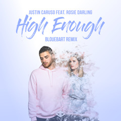 Justin Caruso - High Enough (BloueBart Remix) [Ft. Rosie Darling]
