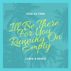 Jess Glynne - Ill Be There Running On Empty (Jamie B Remix)Free Download