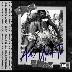 Young Bone- Aint used to ft DonnyLoc